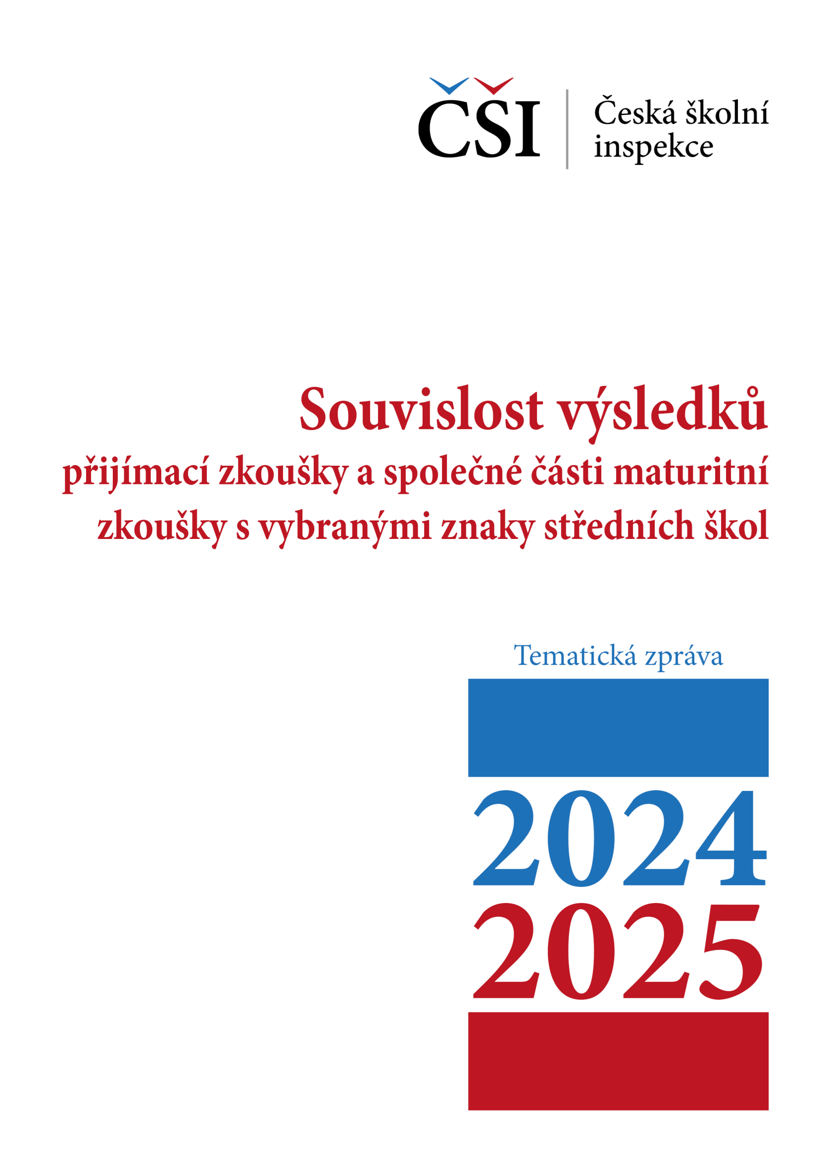 Tematická zpráva - Souvislost výsledků přijímací zkoušky a společné části maturitní zkoušky s vybranými znaky středních škol